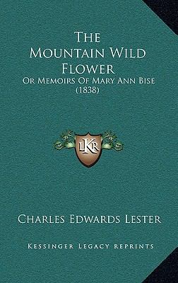 The Mountain Wild Flower: Or Memoirs Of Mary An... 1165844532 Book Cover
