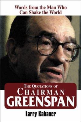 The Quotations of Chairman Greenspan: Words fro... 1580624200 Book Cover