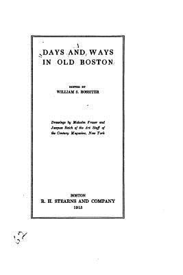 Days and Ways in Old Boston 153324782X Book Cover