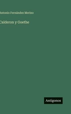 Calderon y Goethe [Spanish] 356384691X Book Cover