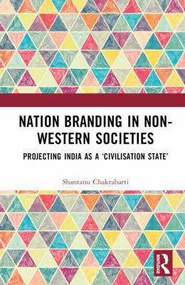 Nation Branding in Non-Western Societies: Proje... 1032969008 Book Cover