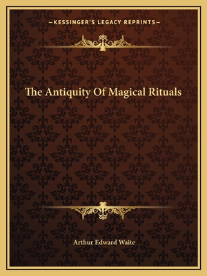 The Antiquity Of Magical Rituals 1162849843 Book Cover