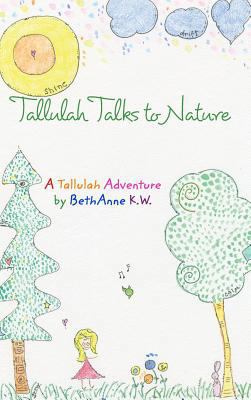 Tallulah Talks To Nature: A Tallulah Adventure 0464854040 Book Cover