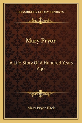 Mary Pryor: A Life Story Of A Hundred Years Ago 1163594830 Book Cover