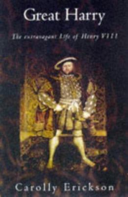 Great Harry Th Extravagant Life of Henry VIII 1861051816 Book Cover