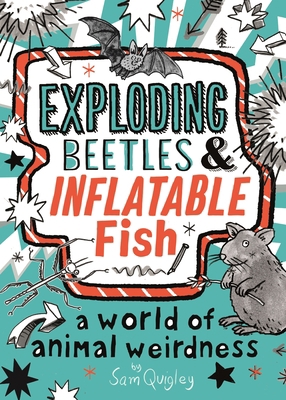 Exploding Beetles and Inflatable Fish 0753476258 Book Cover
