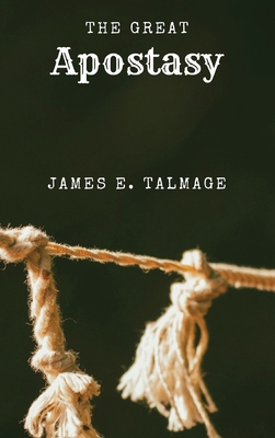 The Great Apostasy: A Defining Work in Latter-d... 1667306154 Book Cover