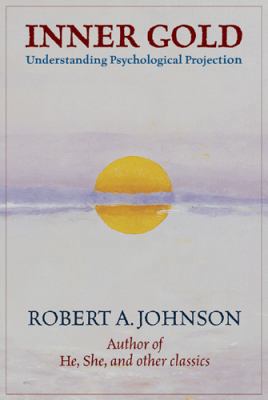 Inner Gold: Understanding Psychological Projection 0977333825 Book Cover