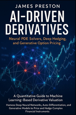 AI-Driven Derivatives: Neural PDE Solvers, Deep... B0FZS8FWXD Book Cover