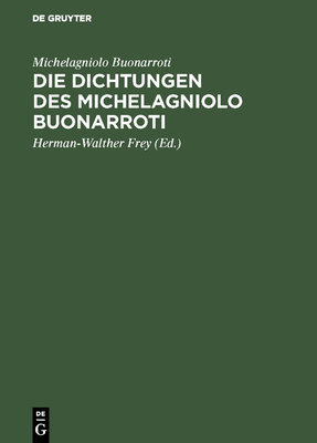 Die Dichtungen des Michelagniolo Buonarroti [German] 311005003X Book Cover