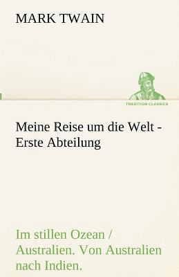 Meine Reise um die Welt - Erste Abteilung [German] 3842418108 Book Cover