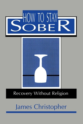 How to Stay Sober: Recovery Without Religion 0879754575 Book Cover