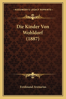 Die Kinder Von Wohldorf (1887) [German] 1166697452 Book Cover