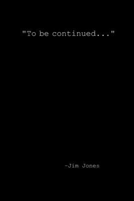 "To be continued..." 1304138968 Book Cover