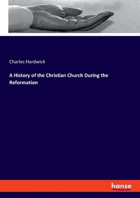 A History of the Christian Church During the Re... 3337836089 Book Cover