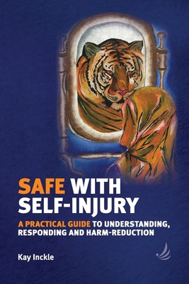 Safe with Self-Injury: A Practical Guide to Und... 1910919160 Book Cover