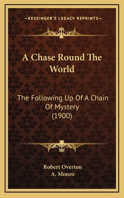 A Chase Round The World: The Following Up Of A ... 1166526488 Book Cover