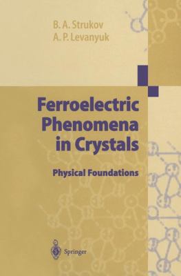 Ferroelectric Phenomena in Crystals: Physical F... 3642602940 Book Cover