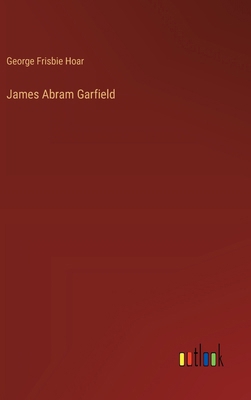 James Abram Garfield 3385409888 Book Cover