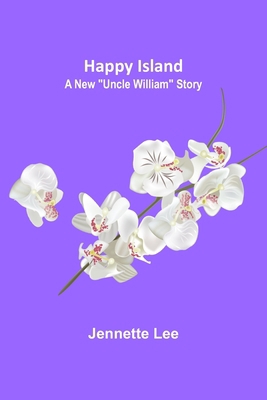 Happy Island: A New "Uncle William" Story 9356231001 Book Cover