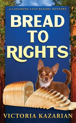 Bread to Rights: A Laughing Loaf Bakery Mystery B0BXRXL6F7 Book Cover