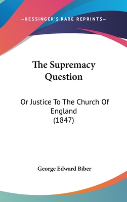 The Supremacy Question: Or Justice to the Churc... 110442150X Book Cover