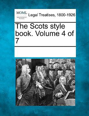 The Scots Style Book. Volume 4 of 7 1241005869 Book Cover