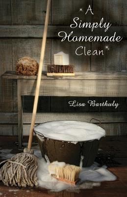 A Simply Homemade Clean 1475076584 Book Cover