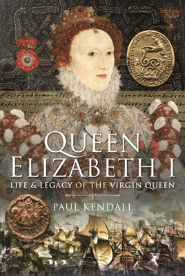 Queen Elizabeth I: Life and Legacy of the Virgi... 1399018353 Book Cover