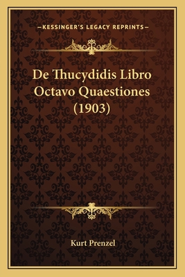 De Thucydidis Libro Octavo Quaestiones (1903) [Latin] 1167389883 Book Cover