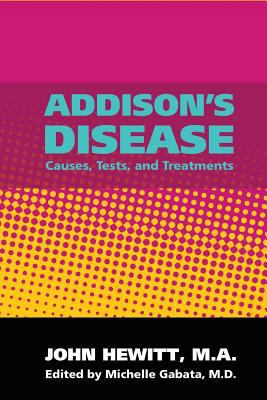 Addison's Disease: Causes, Tests, and Treatments 1456303465 Book Cover