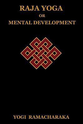 Raja Yoga or Mental Development 1604444231 Book Cover