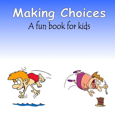 Making Choices (a fun book for kids) 1539031454 Book Cover