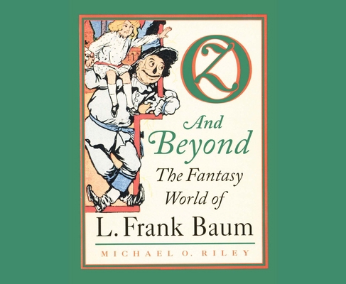 Oz and Beyond: The Fantasy World of L. Frank Baum 164091935X Book Cover