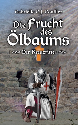 Die Frucht des Ölbaums: Der Kreuzritter [German] 3749485666 Book Cover