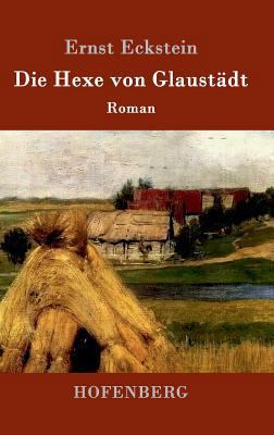 Die Hexe von Glaustädt: Roman [German] 3843014639 Book Cover