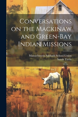 Conversations on the Mackinaw and Green-Bay Ind... 1022458205 Book Cover