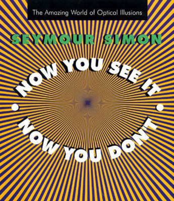 Now You See It, Now You Don't: The Amazing Worl... 0688161529 Book Cover