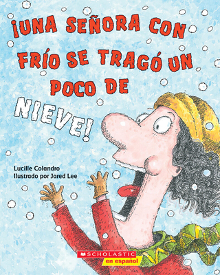 ¡Una Señora Con Frío Se Tragó Un Poco de Nieve!... [Spanish] 054575710X Book Cover