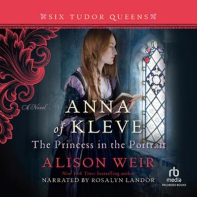 Anna of Kleve, The Princess in the Portrait (Th... 1664448705 Book Cover