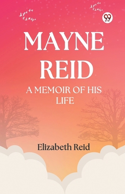 Mayne Reid A Memoir of his Life B0DY1W4BVD Book Cover