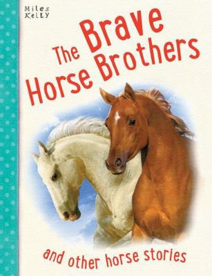 The Brave Horse Brothers: And Other Horse Stori... 1782096531 Book Cover