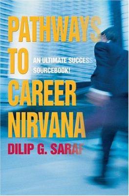 Pathways to Career Nirvana: An Ultimate Success... 0595669298 Book Cover