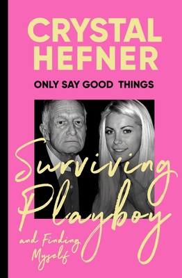Only Say Good Things: Surviving Playboy and fin... 1529923689 Book Cover