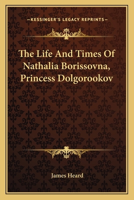 The Life And Times Of Nathalia Borissovna, Prin... 1162757663 Book Cover