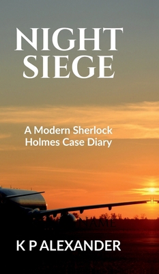 Night Siege: A Modern Sherlock Holmes Case Diary B0FSFH7MXX Book Cover