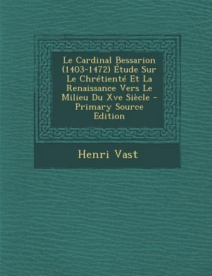 Le Cardinal Bessarion (1403-1472) Étude Sur Le ... [Latin] 128947298X Book Cover