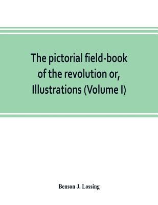 The pictorial field-book of the revolution or, ... 935380342X Book Cover