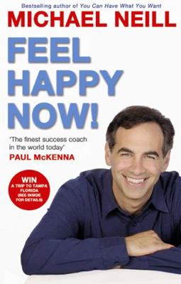Feel Happy Now!. Michael Neill 1401915302 Book Cover