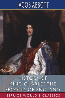 History of King Charles the Second of England (... B0B289PRMB Book Cover